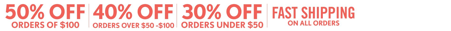 Current Promo: Sitewide Sale LIMITED-TIME SALETAKE 50% OFFORDERS OF $100+SAVE 40% ON ORDERS $50 - $100SAVE 30% ON ORDERS UNDER $50+FAST SHIPPING ON ALL ORDERS