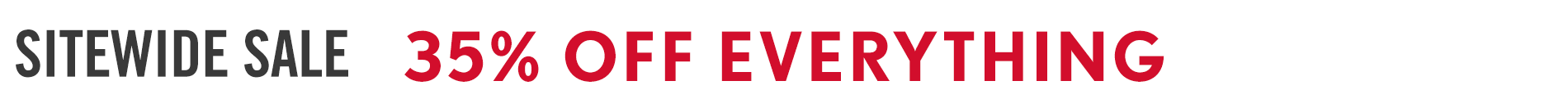 Current Promo: Sitewide Sale 35% off Everything