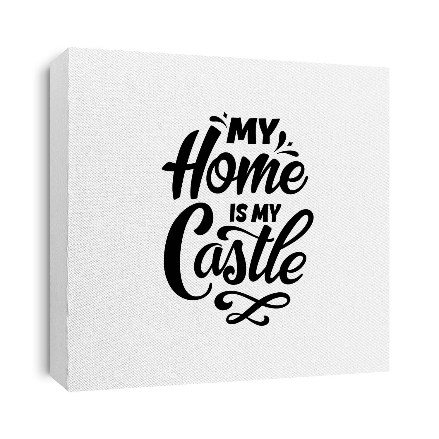 Hand lettering typography poster. Quote My home is my castle. Inspiration and positive poster with calligraphic letter. Vector illustration.