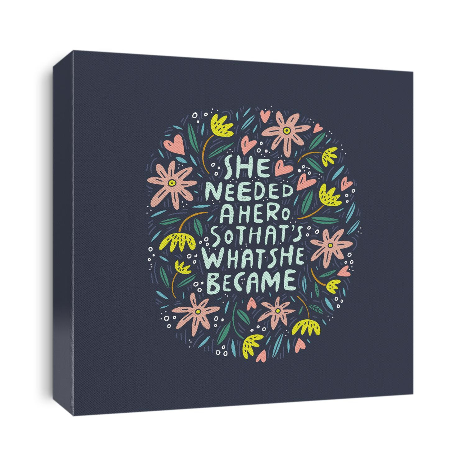 She needed a hero so that's what she became - unique hand drawn inspirational girl power quote.