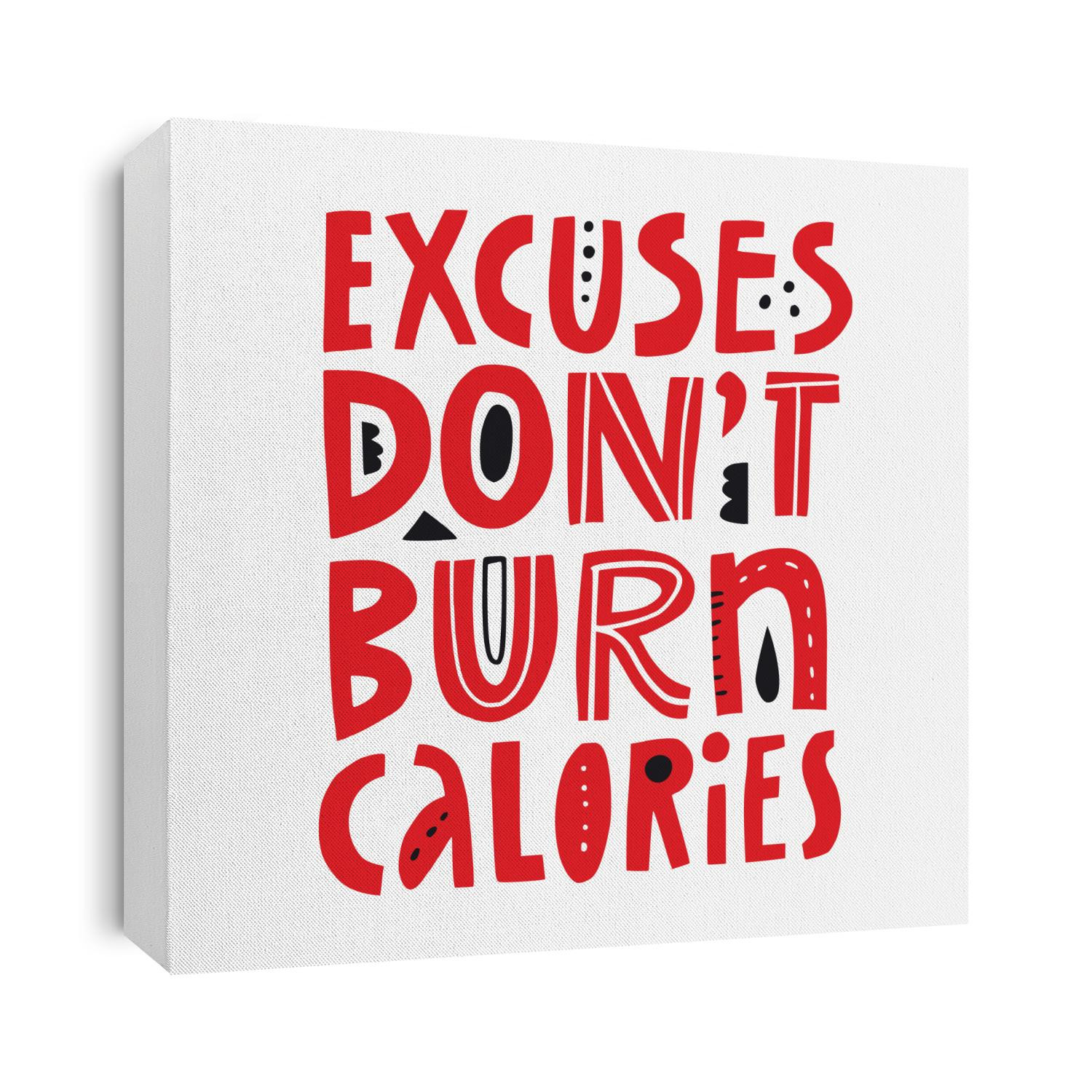 Motivational fitness slogan hand drawn vector illustration. Excuses dont burn calories scandinavian style lettering. Gym poster, textile decorative typography. Weight loss, slimming motivating phrase